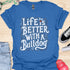 Life is better with a bulldog - V8 - Decorative Caligraphy T-Shirt